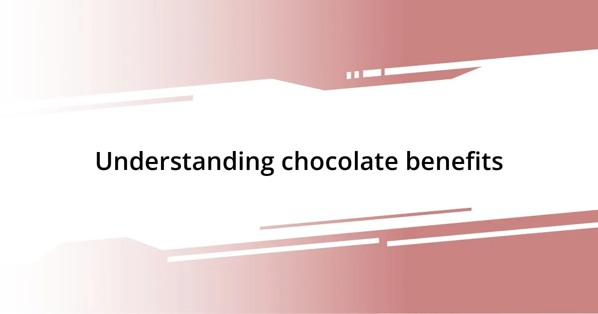 Understanding chocolate benefits