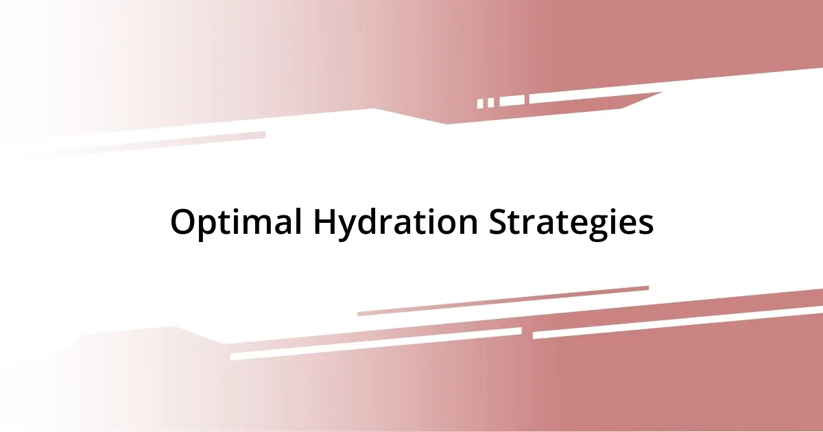 Optimal Hydration Strategies