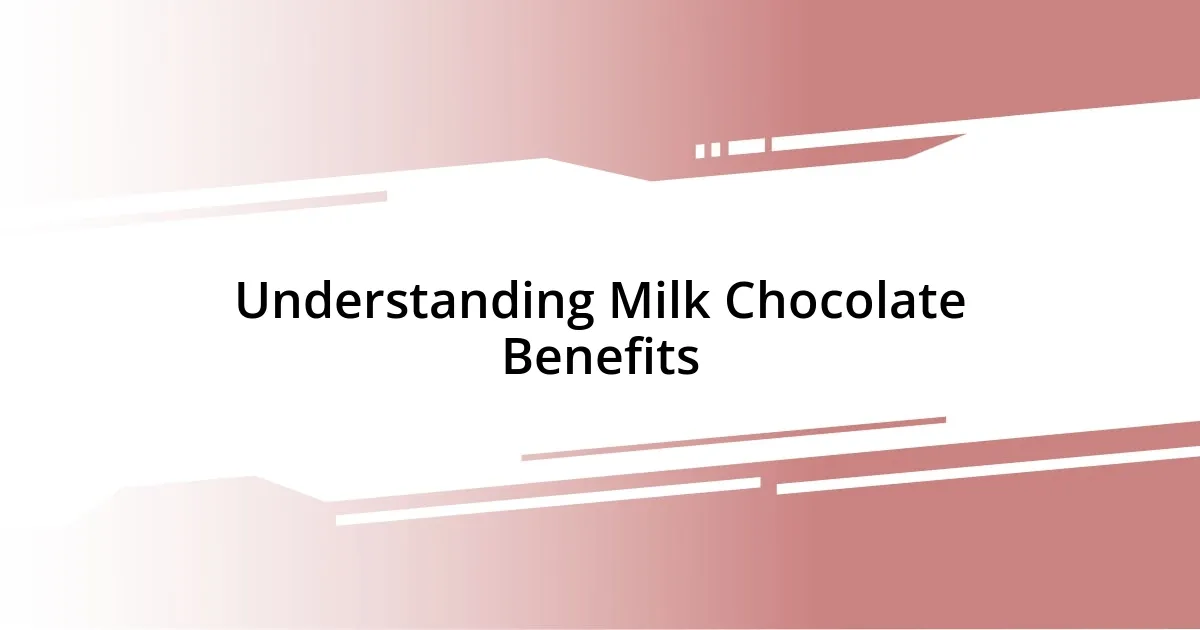 Understanding Milk Chocolate Benefits