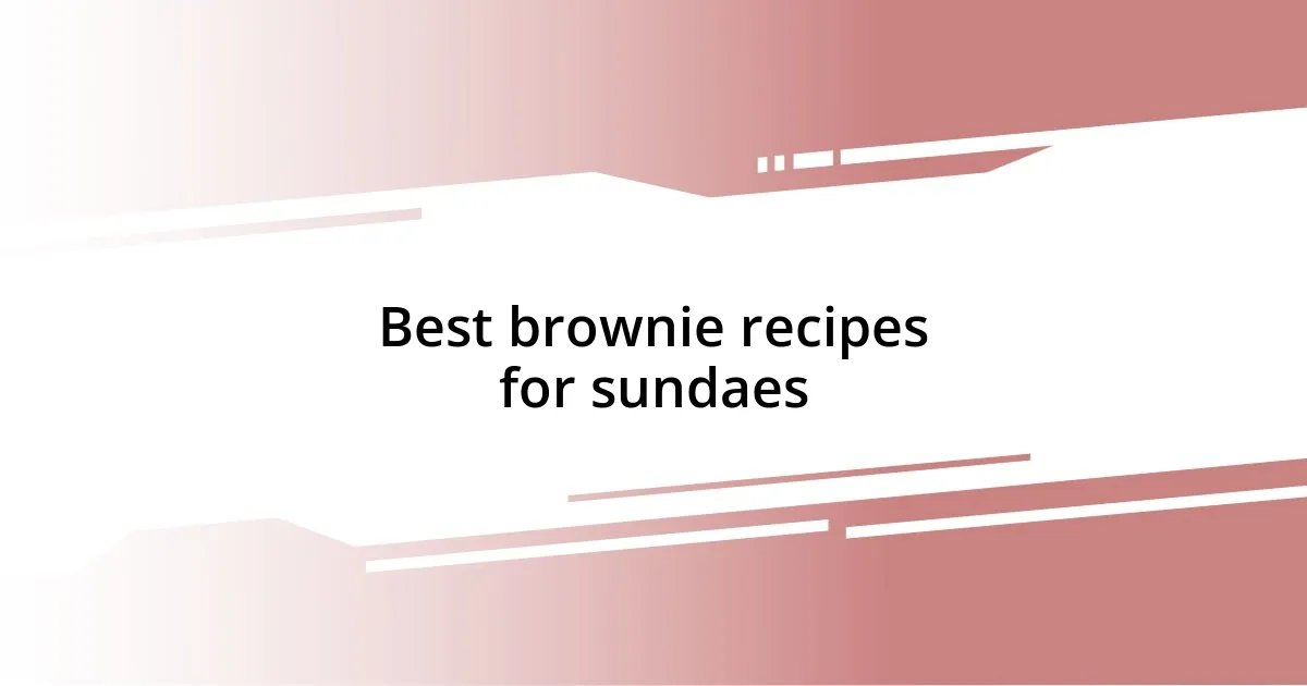 Best brownie recipes for sundaes