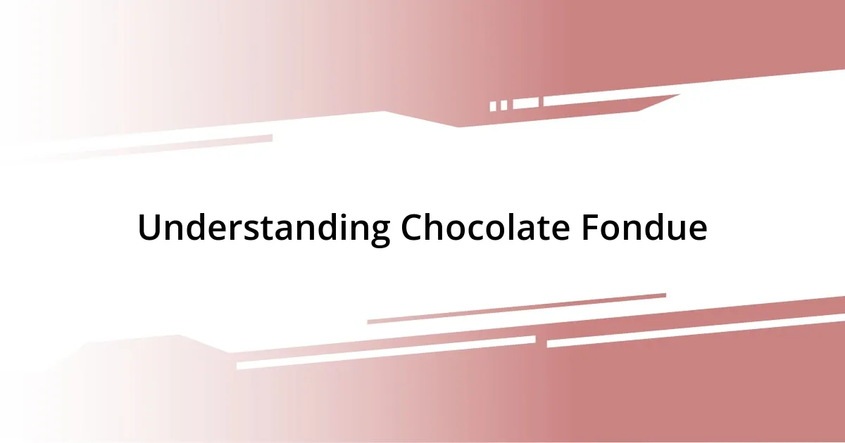 Understanding Chocolate Fondue